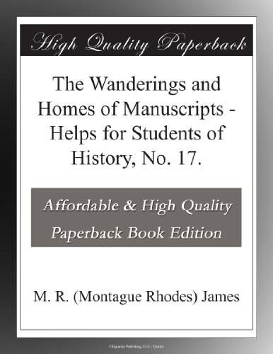 The Wanderings and Homes of Manuscripts - Helps for Students of History, No. 17.