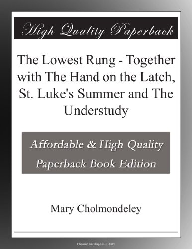 The Lowest Rung - Together with The Hand on the Latch, St. Luke's Summer and The Understudy