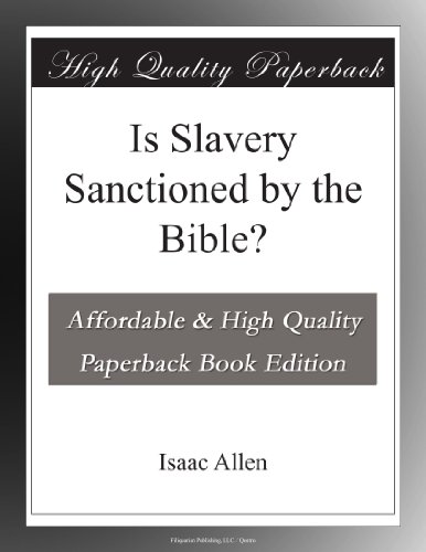 Is Slavery Sanctioned by the Bible?