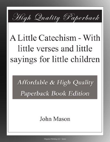 A Little Catechism - With little verses and little sayings for little children