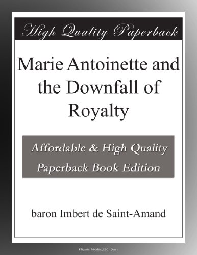 Marie Antoinette and the Downfall of Royalty