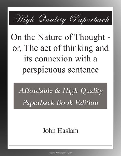 On the Nature of Thought - or, The act of thinking and its connexion with a perspicuous sentence