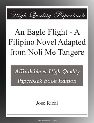 An Eagle Flight - A Filipino Novel Adapted from Noli Me Tangere