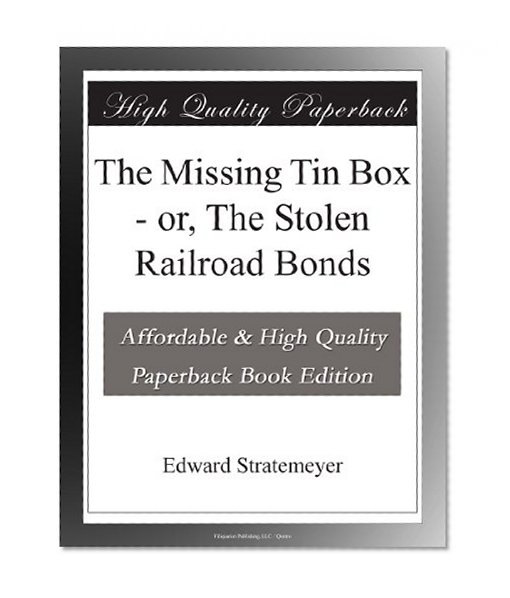 The Missing Tin Box - or, The Stolen Railroad Bonds
