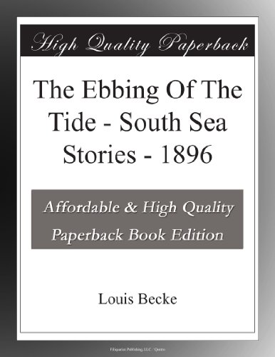 The Ebbing Of The Tide - South Sea Stories - 1896