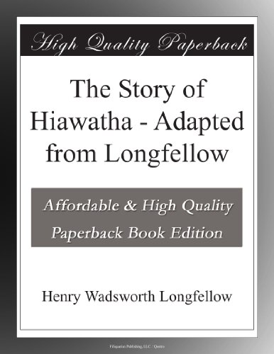 The Story of Hiawatha - Adapted from Longfellow