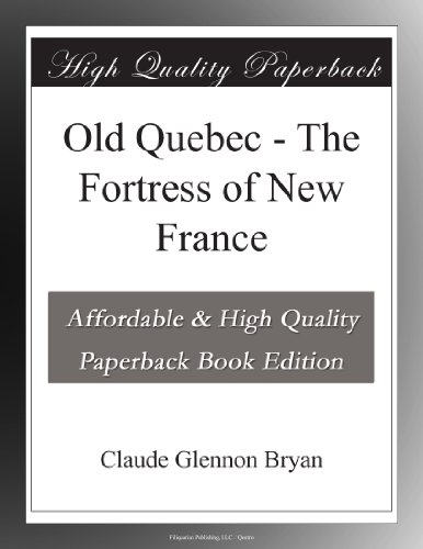 Old Quebec - The Fortress of New France