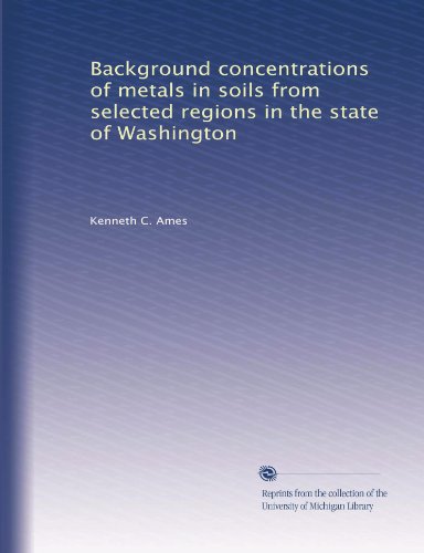 Background concentrations of metals in soils from selected regions in the state of Washington