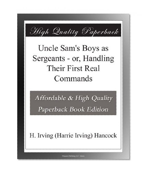Uncle Sam's Boys as Sergeants - or, Handling Their First Real Commands