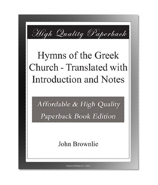 Hymns of the Greek Church - Translated with Introduction and Notes