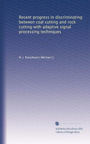 Recent progress in discriminating between coal cutting and rock cutting with adaptive signal processing techniques