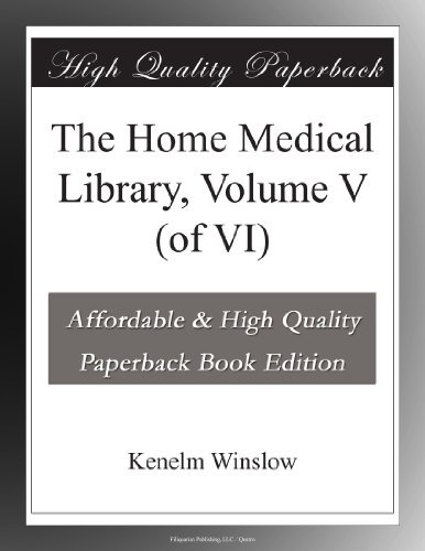 The Home Medical Library, Volume V (of VI)