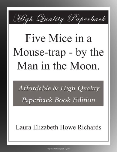 Five Mice in a Mouse-trap - by the Man in the Moon.