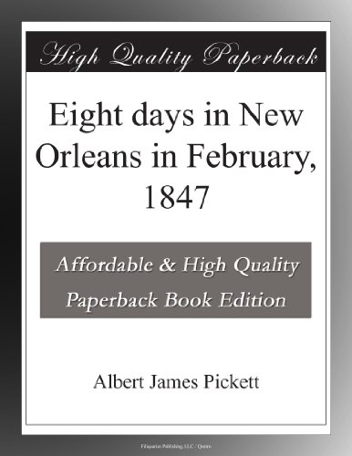 Eight days in New Orleans in February, 1847