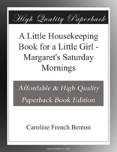 A Little Housekeeping Book for a Little Girl - Margaret's Saturday Mornings