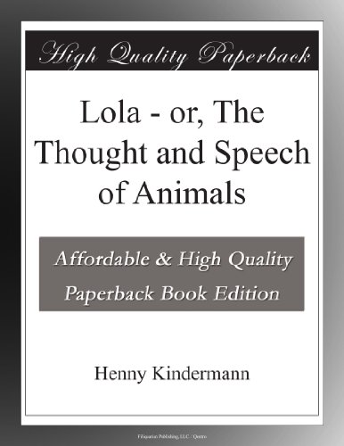 Lola - or, The Thought and Speech of Animals