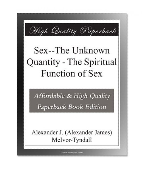 Sex--The Unknown Quantity - The Spiritual Function of Sex