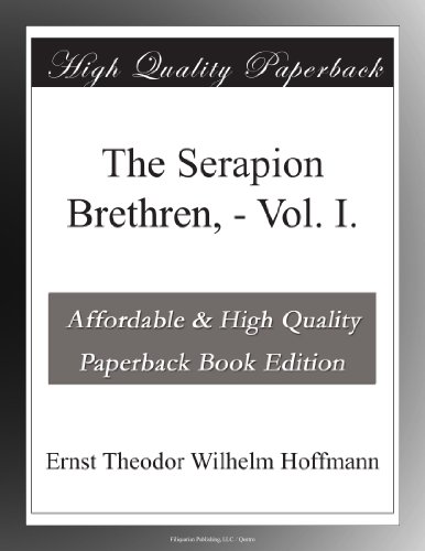 The Serapion Brethren, - Vol. I.