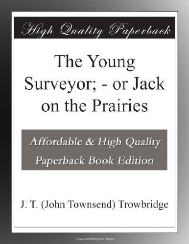 The Young Surveyor; - or Jack on the Prairies
