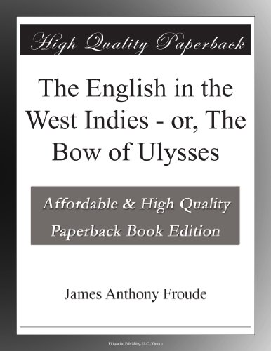 The English in the West Indies - or, The Bow of Ulysses