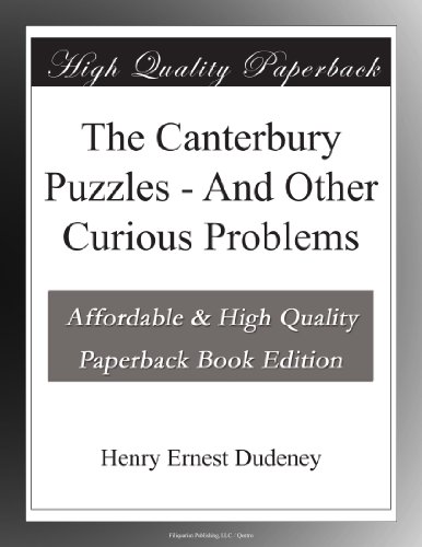 The Canterbury Puzzles - And Other Curious Problems