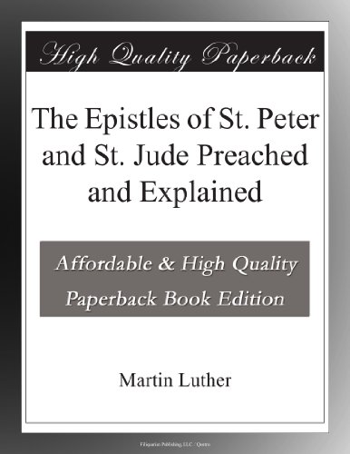 The Epistles of St. Peter and St. Jude Preached and Explained