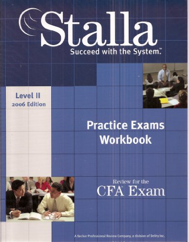Review for the CFA Exam Practice Exams Workbook Level II 2006 Edition (Stalla Succeed with the System)