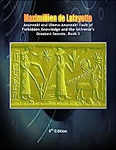 Anunnaki and Ulema-Anunnaki Vault of Forbidden Knowledge and the Universes Greatest Secrets. 6th Edition. Book 3 (Final Part) ((Anunnaki & Ulema Secrets ... on Earth and Multiple Dimensions))