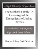 The Stephens Family - A Genealogy of the Descendants of Joshua Stevens