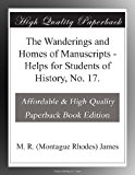 The Wanderings and Homes of Manuscripts - Helps for Students of History, No. 17.