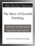 The Story of General Pershing