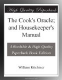 The Cook's Oracle; and Housekeeper's Manual