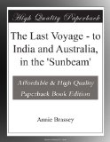 The Last Voyage - to India and Australia, in the 'Sunbeam'