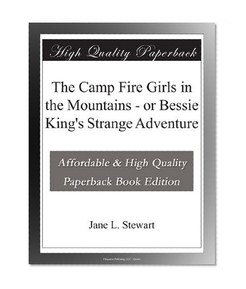 The Camp Fire Girls in the Mountains - or Bessie King's Strange Adventure