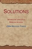 Solutions: Webster's Select Bibliography (2006-Modern Times)