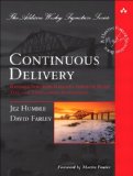 Continuous Delivery: Reliable Software Releases through Build, Test, and Deployment Automation (Addison-Wesley Signature Series (Fowler))