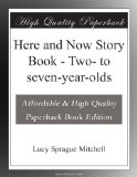Here and Now Story Book - Two- to seven-year-olds
