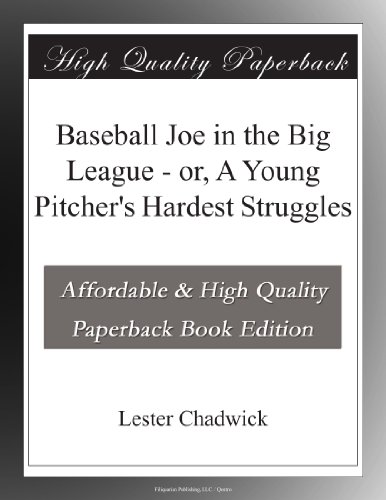Baseball Joe in the Big League - or, A Young Pitcher's Hardest Struggles