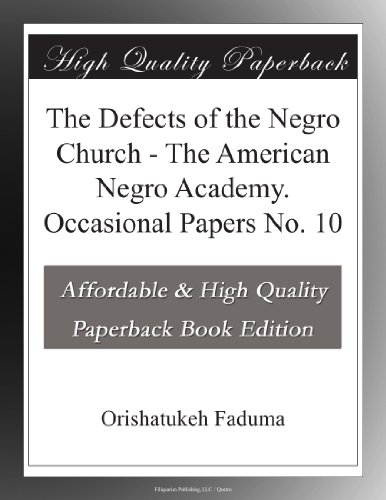 The Defects of the Negro Church - The American Negro Academy. Occasional Papers No. 10