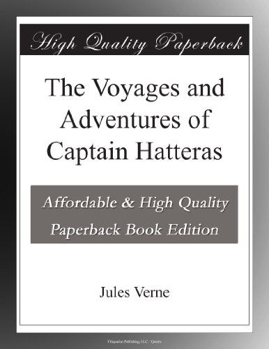 The Voyages and Adventures of Captain Hatteras
