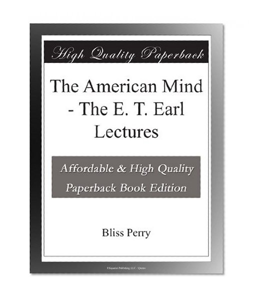 The American Mind - The E. T. Earl Lectures
