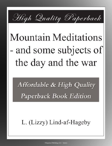 Mountain Meditations - and some subjects of the day and the war