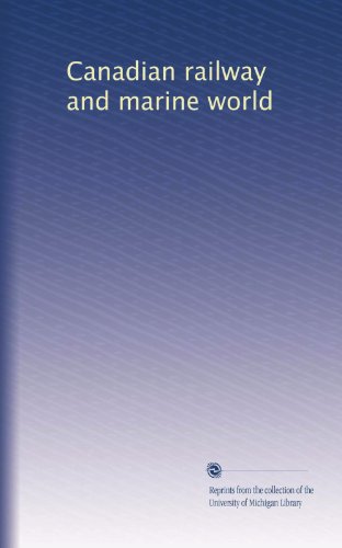 Canadian railway and marine world (Volume 6)