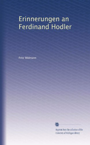 Erinnerungen an Ferdinand Hodler (German Edition)