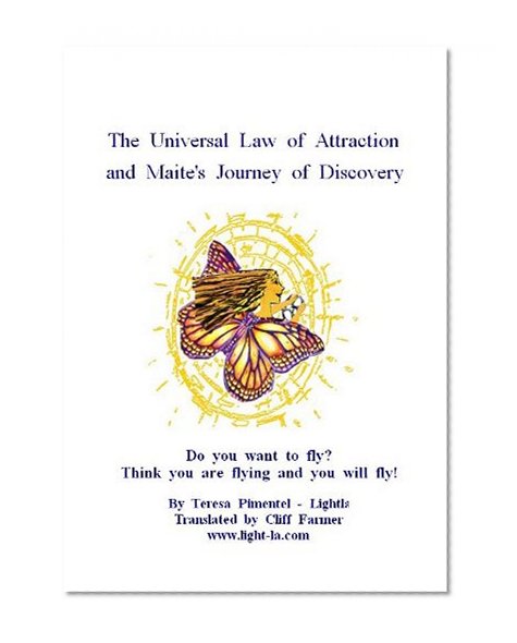 The Universal Law of Attraction - Maite's Journey of Discovery