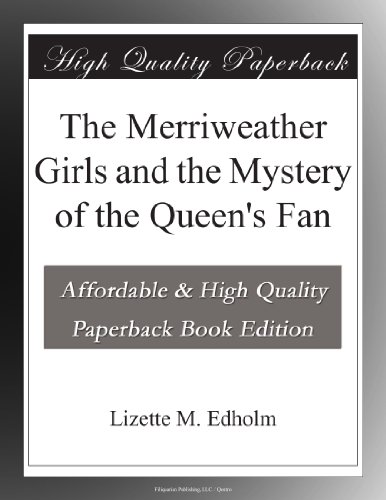 The Merriweather Girls and the Mystery of the Queen's Fan