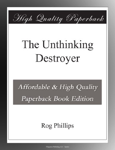 The Unthinking Destroyer