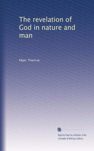The revelation of God in nature and man