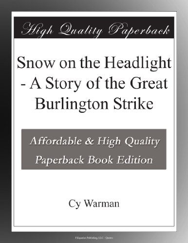 Snow on the Headlight - A Story of the Great Burlington Strike