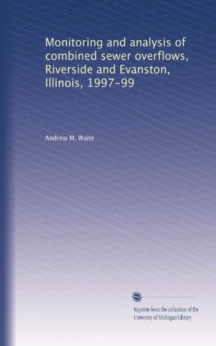 Monitoring and analysis of combined sewer overflows, Riverside and Evanston, Illinois, 1997-99